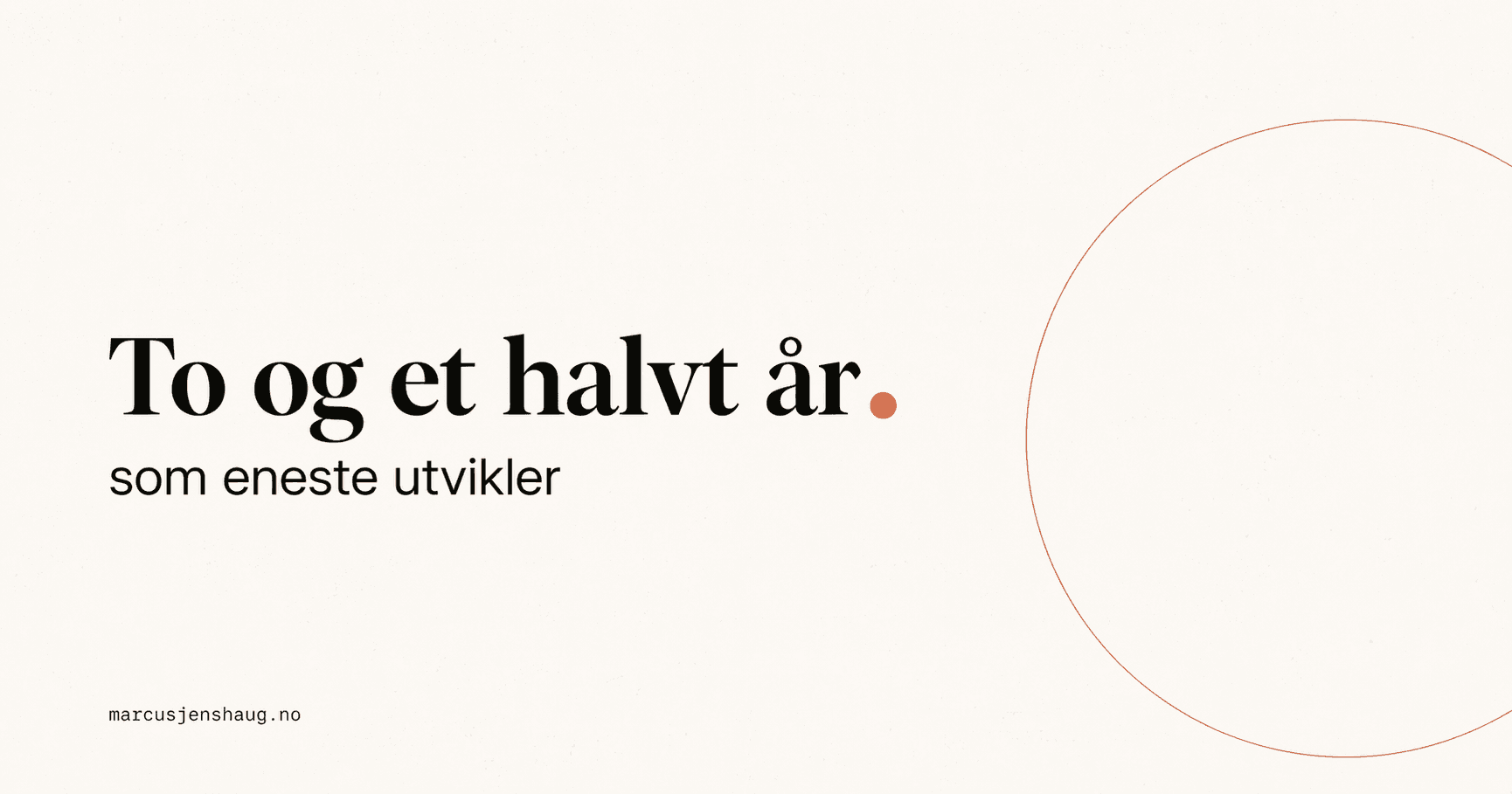 To og et halvt år som eneste utvikler