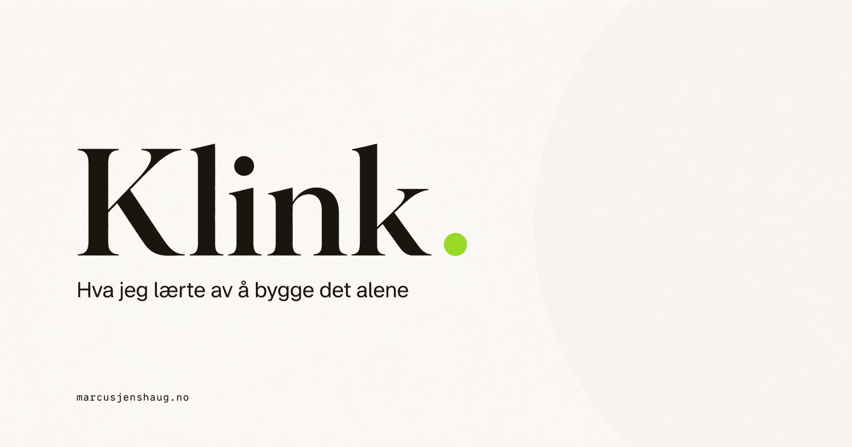 Hva jeg lærte av å bygge Klink alene